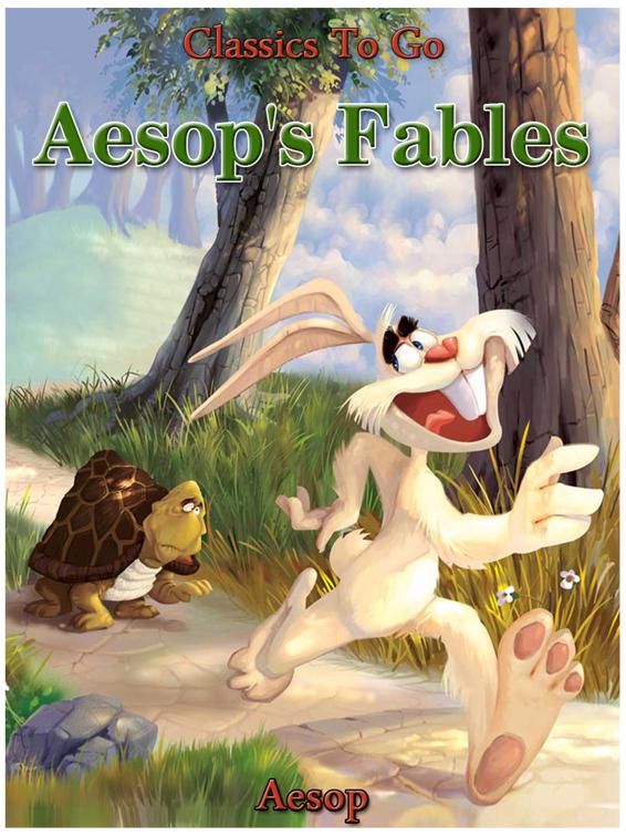Aesop&#x27;s Fables - Translated by George Fyler Townsend, Classics To Go