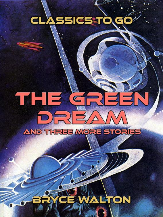 This image is the cover for the book The Green Dream and three more stories, Classics To Go