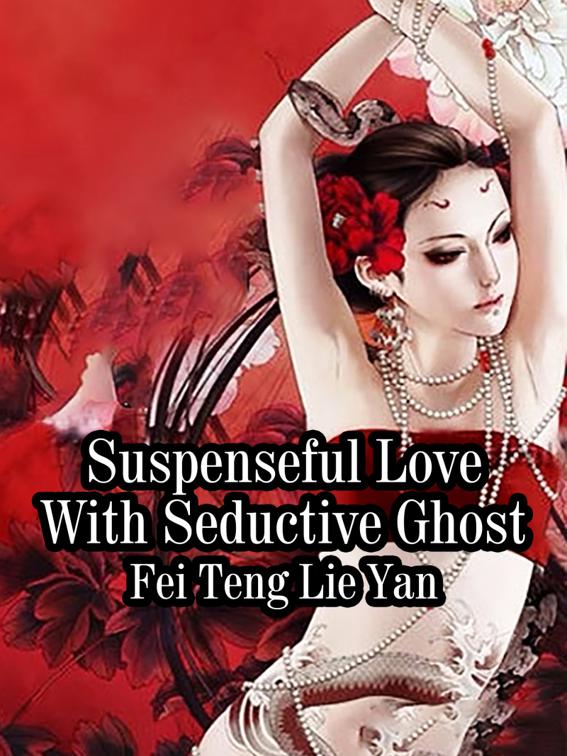 Suspenseful Love With Seductive Ghost, Volume 1