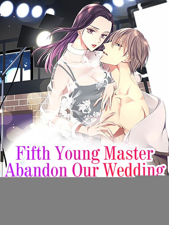 Fifth Young Master Abandon Our Wedding, Volume 1