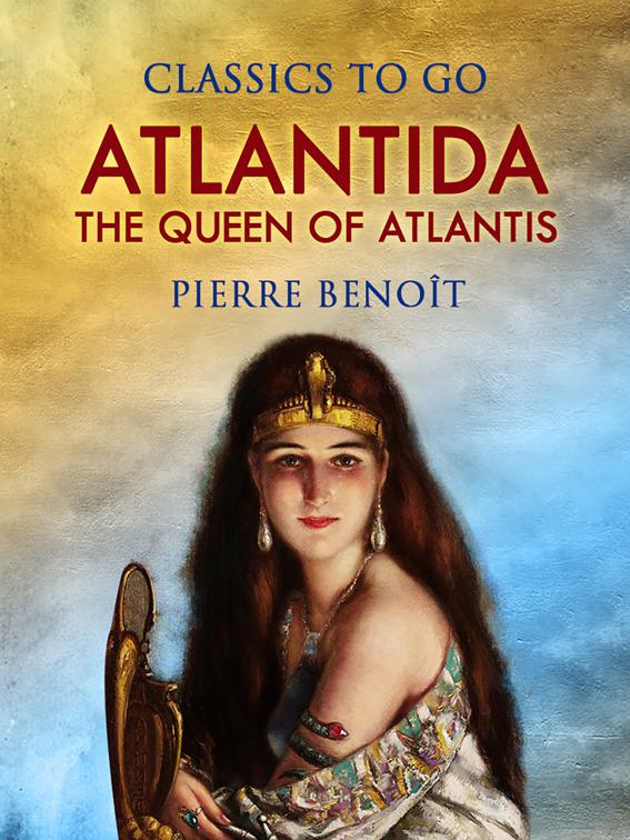 Atlantida, Or, The Queen of Atlantis, Classics To Go