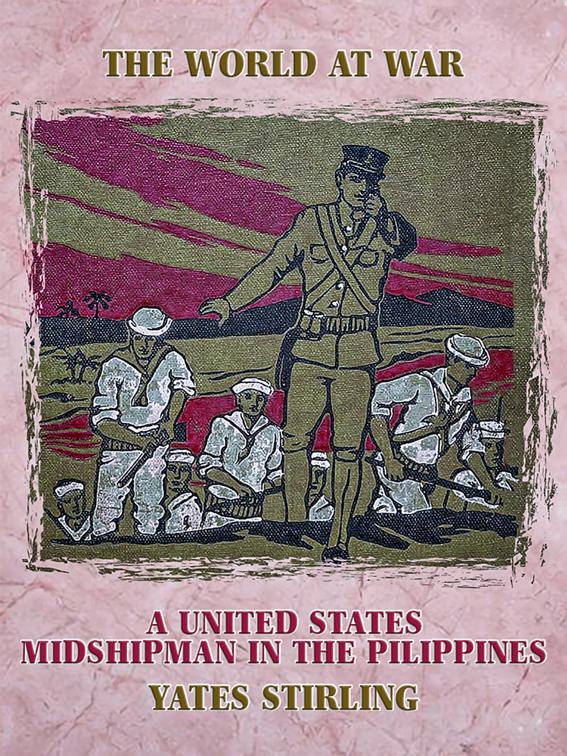 A United States Midshipman in the Pilippines, The World At War