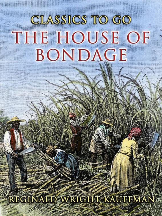 The House Of Bondage, CLASSICS TO GO