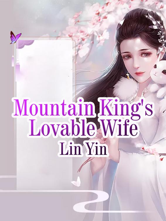 Mountain King&#x27;s Lovable Wife, Volume 1