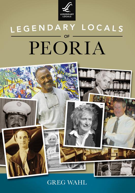 Legendary Locals of Peoria, Legendary Locals