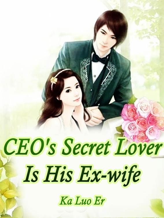 This image is the cover for the book CEO's Secret Lover Is His Ex-wife, Volume 1
