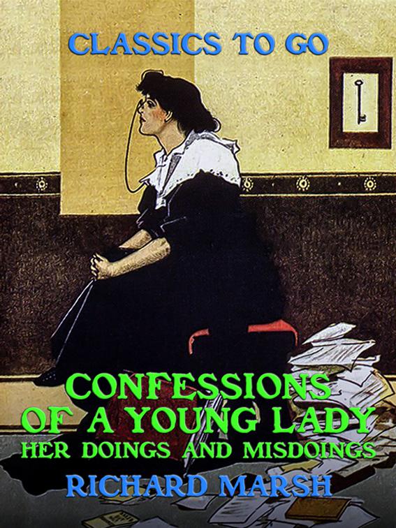 Confessions of a Young Lady, Her Doings and Misdoings, Classics To Go