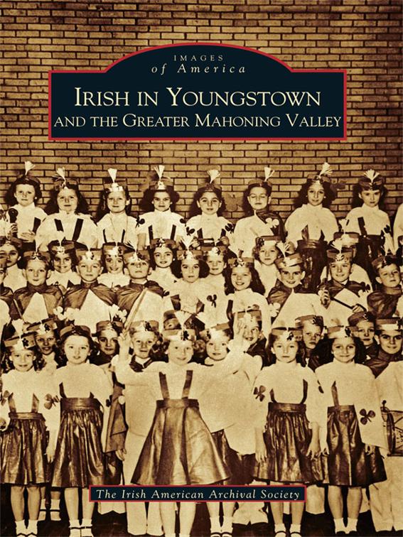 Irish in Youngstown and the Greater Mahoning Valley, Images of America
