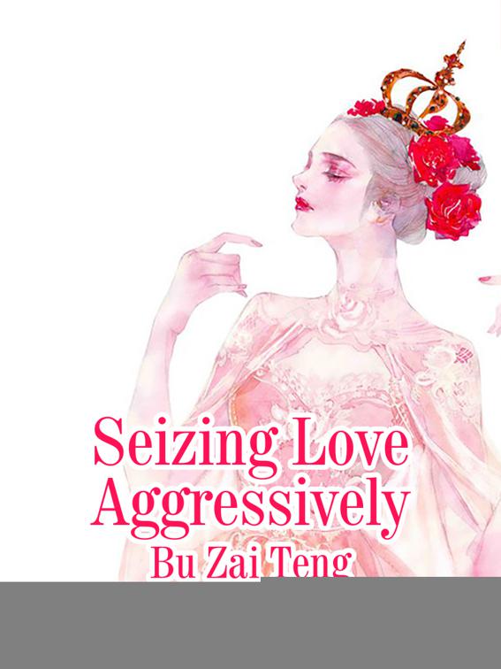 Seizing Love Aggressively, Volume 1
