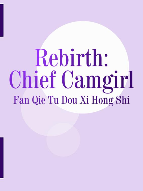 This image is the cover for the book Rebirth: Chief Camgirl, Volume 3