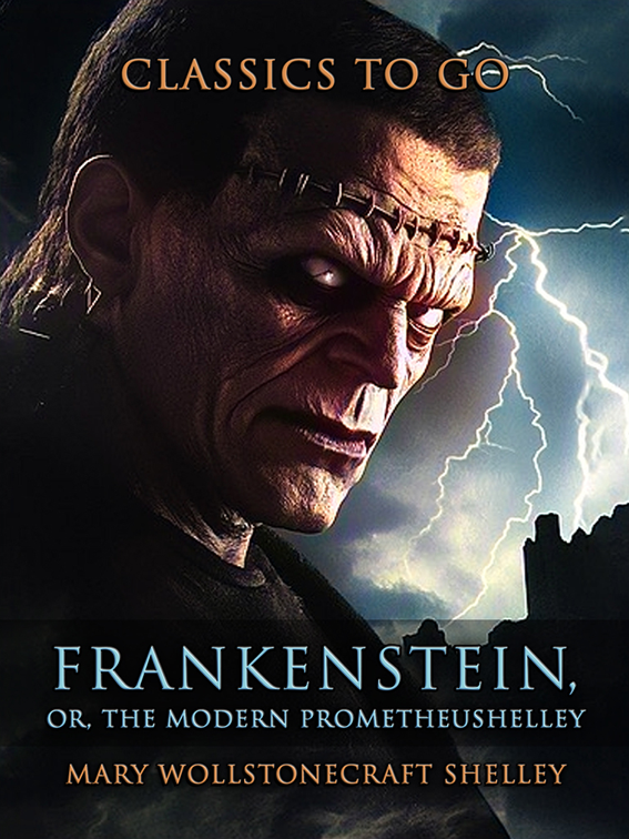 Frankenstein, or, The Modern Prometheus, Classics To Go