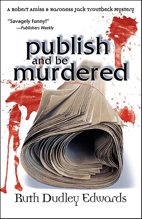 Publish and be Murdered, Robert Amiss/Baroness Jack Troutbeck Mysteries