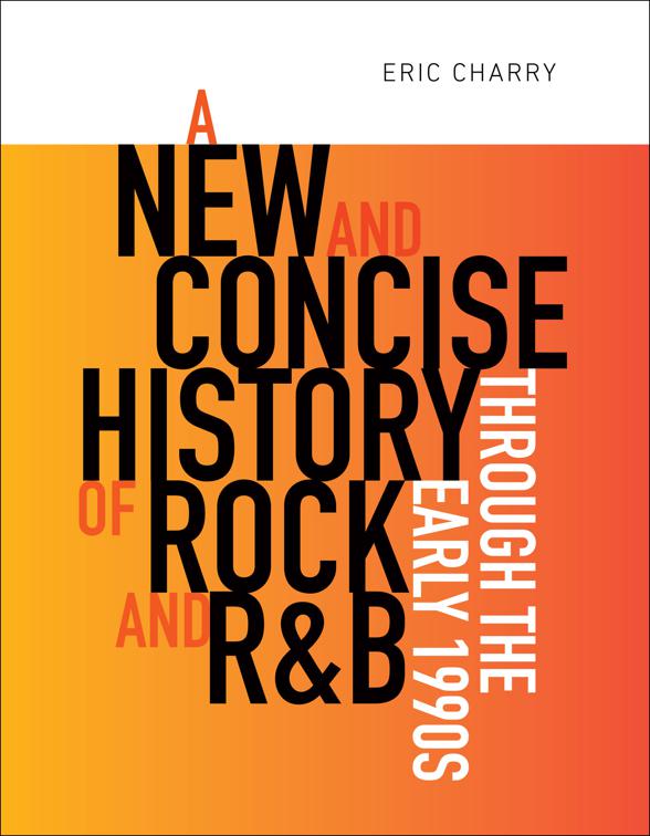 New and Concise History of Rock and R&amp;B through the Early 1990s