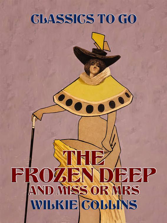 The Frozen Deep and Miss or Mrs, Classics To Go