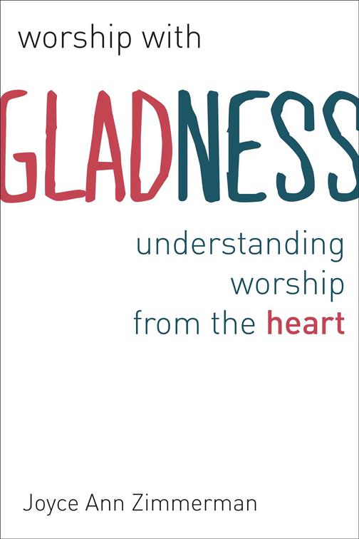 Worship with Gladness, The Calvin Institute of Christian Worship Liturgical Studies (CICW)