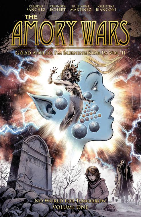 The Amory War: No World for Tomorrow Vol. 1 (Good Apollo, I&#x27;m Burning Star IV, Volume II)