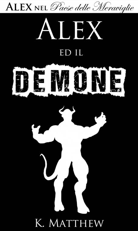 Alex ed il Demone (Alex nel Paese delle Meraviglie vol. 6)