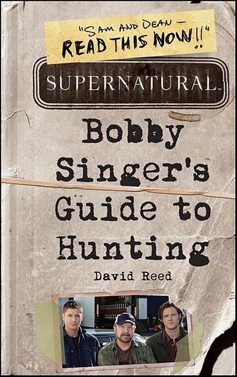 Supernatural: Bobby Singer&#x27;s Guide to Hunting