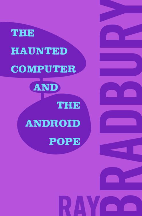 Haunted Computer and the Android Pope