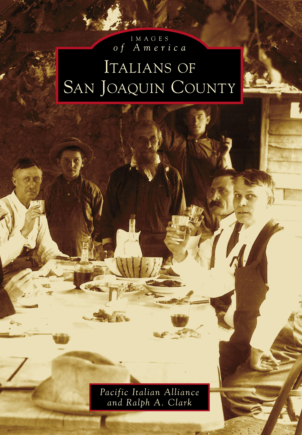 This image is the cover for the book Italians of San Joaquin County, Images of America