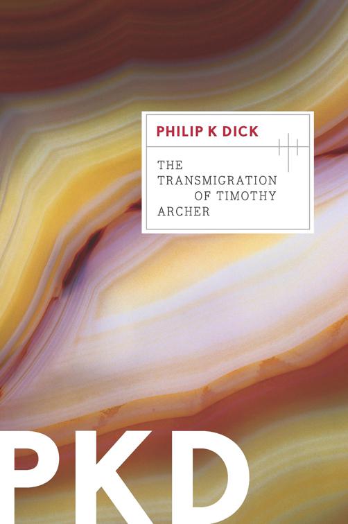 Transmigration of Timothy Archer, VALIS Trilogy