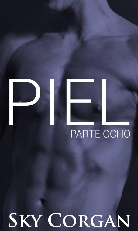 Piel: Parte Ocho