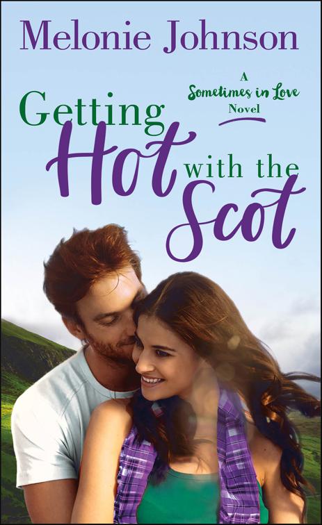 Getting Hot with the Scot, The Sometimes in Love Novels