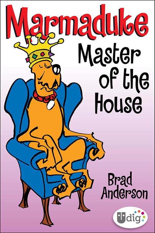 Marmaduke: Master of the House, Marmaduke