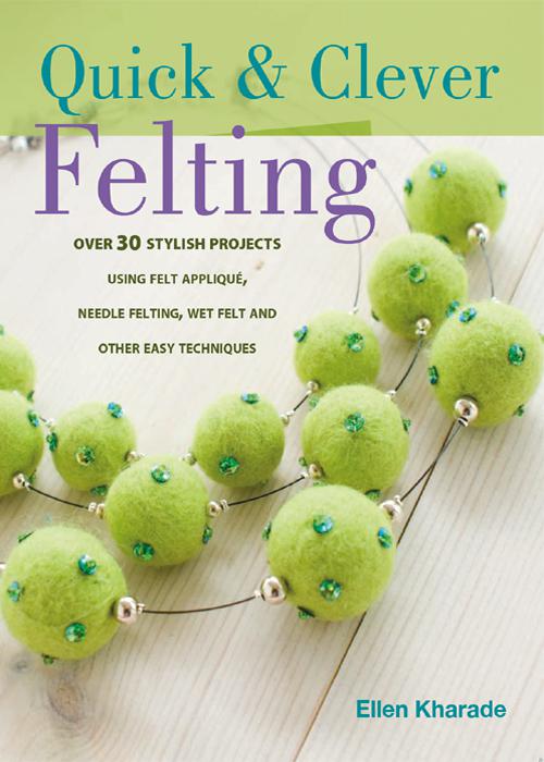 Quick &amp; Clever Felting