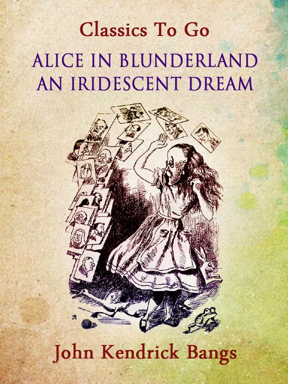Alice in Blunderland: An Iridescent Dream, Classics To Go