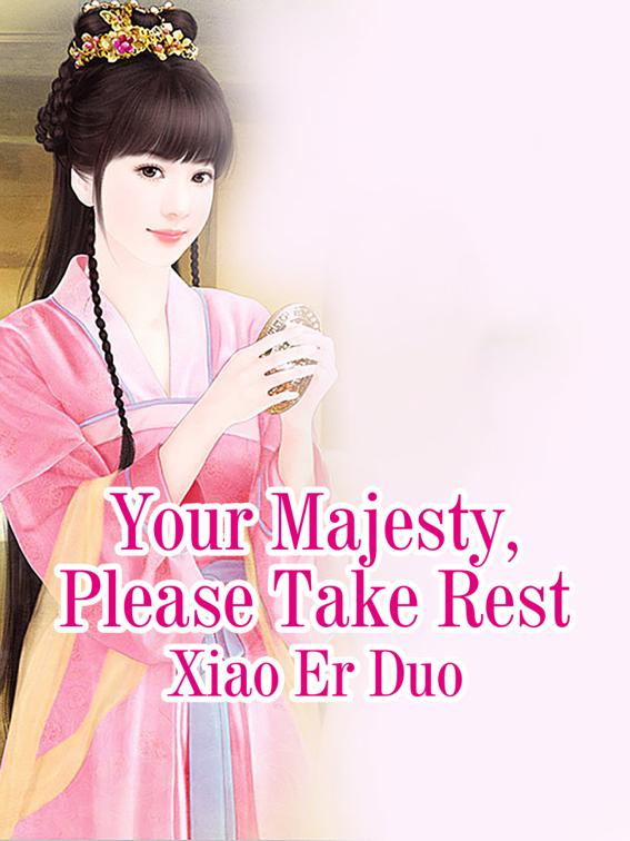 This image is the cover for the book Your Majesty, Please Take Rest, Volume 1