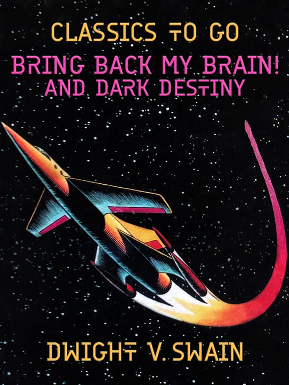 Bring Back My Brain! And Dark Destiny, Classics To Go