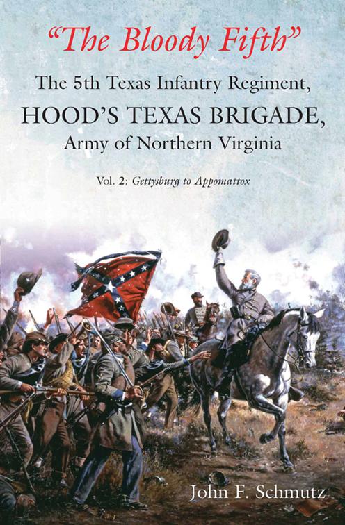 &quot;The Bloody Fifth&quot; Vol. 2, The 5th Texas Infantry Regiment, Hood&#x27;s Texas Brigade, Army of Northern Virginia