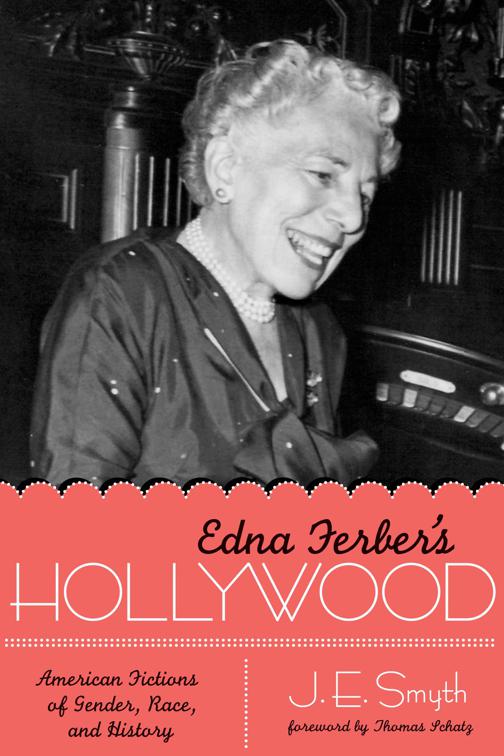 Edna Ferber&#x27;s Hollywood, Texas Film and Media Studies Series