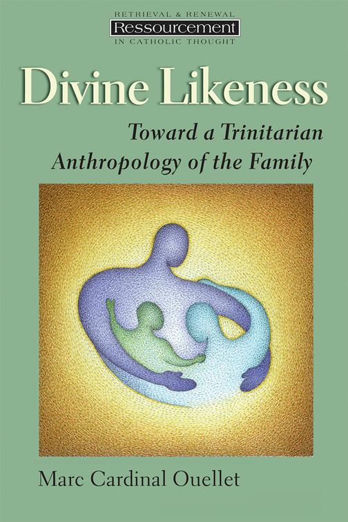 Divine Likeness, Ressourcement: Retrieval and Renewal in Catholic Thought (RRRCT)