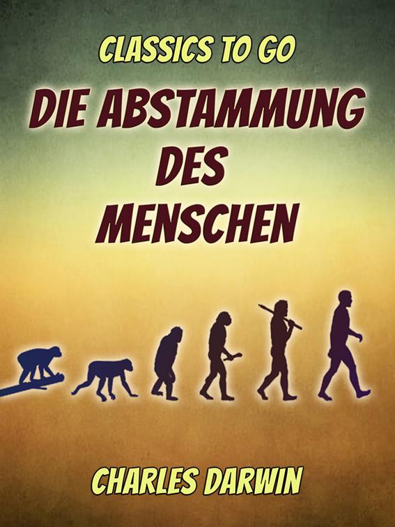 Die Abstammung des Menschen, Classics To Go