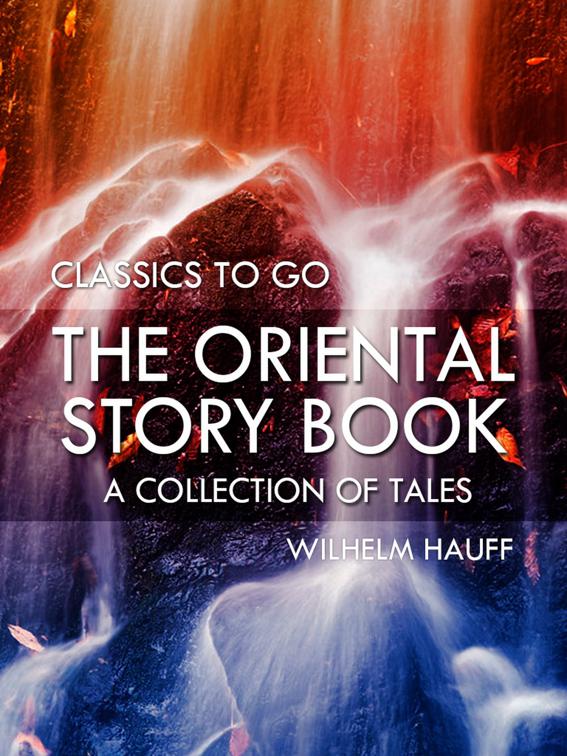 The Oriental Story Book: A Collection of Tales, Classics To Go