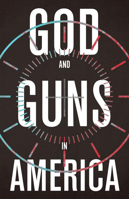 This image is the cover for the book God and Guns in America