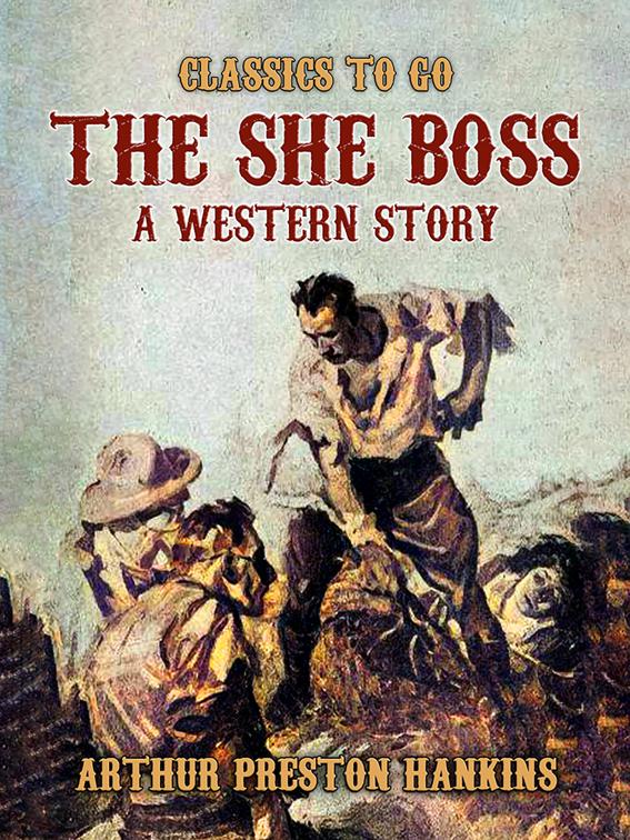 The She Boss A Western Story, Classics To Go