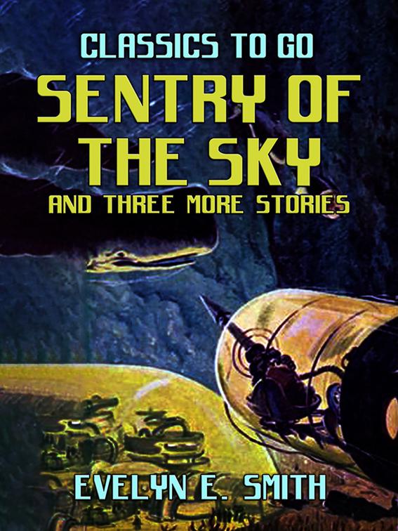 Sentry Of The Sky and three more stories, Classics To Go