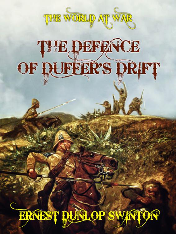 The Defence of Duffer&#x27;s Drift, The World At War