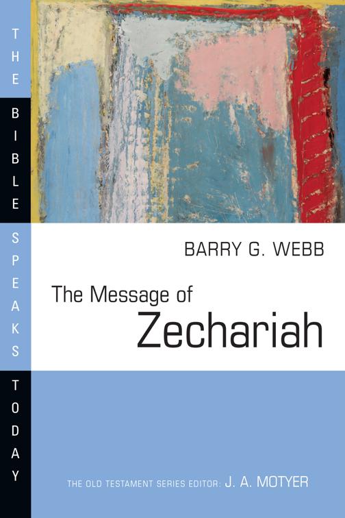 The Message of Zechariah, The Bible Speaks Today Series