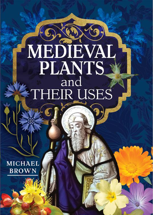 Medieval Plants and their Uses