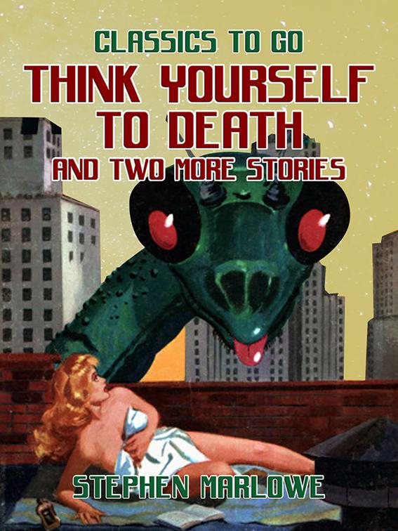 Think Yourself to Death and two more stories, Classics To Go