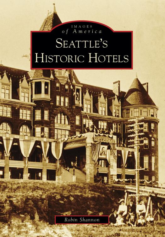 Seattle&#x27;s Historic Hotels, Images of America
