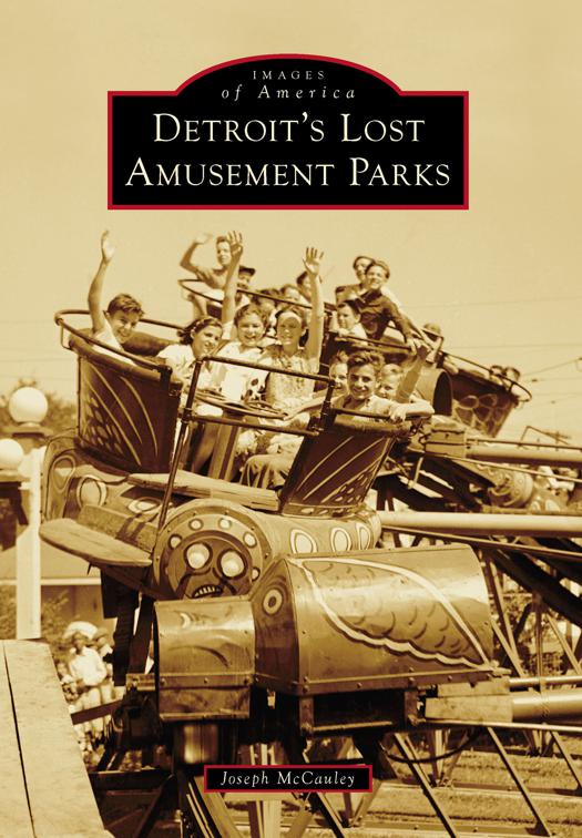 Detroit&#x27;s Lost Amusement Parks, Images of America