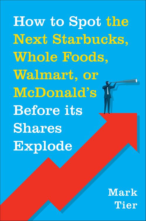 How to Spot the Next Starbucks, Whole Foods, Walmart, or McDonald&#x27;s Before its Shares Explode