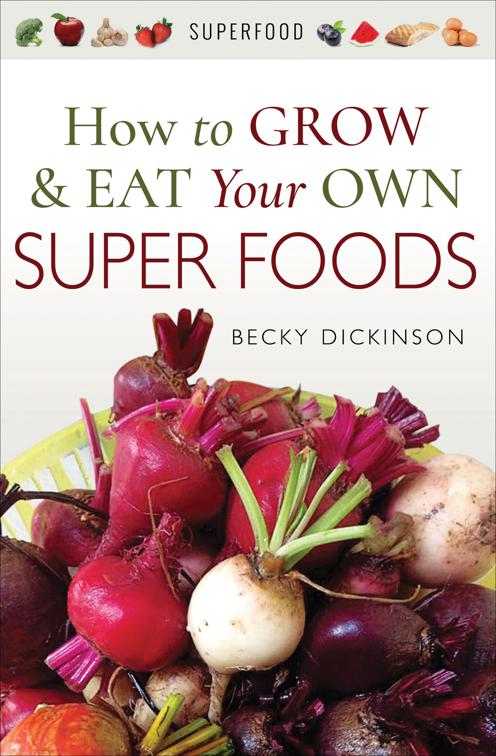 How to Grow &amp; Eat Your Own Superfoods, Superfood