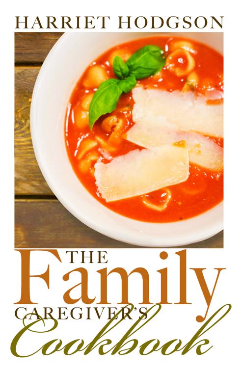 The Family Caregiver&#x27;s Cookbook