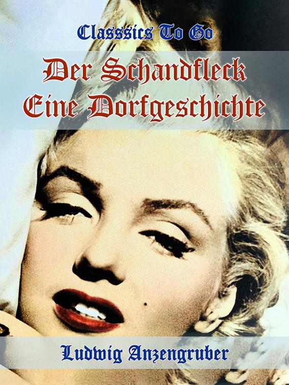 Der Schandfleck Eine Dorfgeschichte, Classics To Go